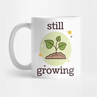 Still Growing Mug